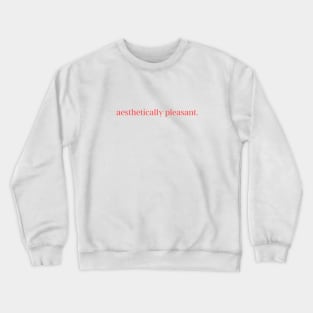 Aesthetically Pleasant Crewneck Sweatshirt